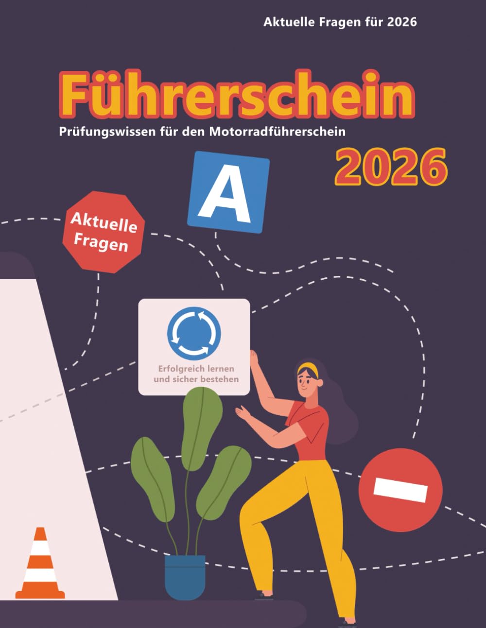 Dein Führerschein 2026 - Klasse A: Prüfungsfragen 2026 - Erfolgreich lernen und die Theorieprüfung sicher bestehen