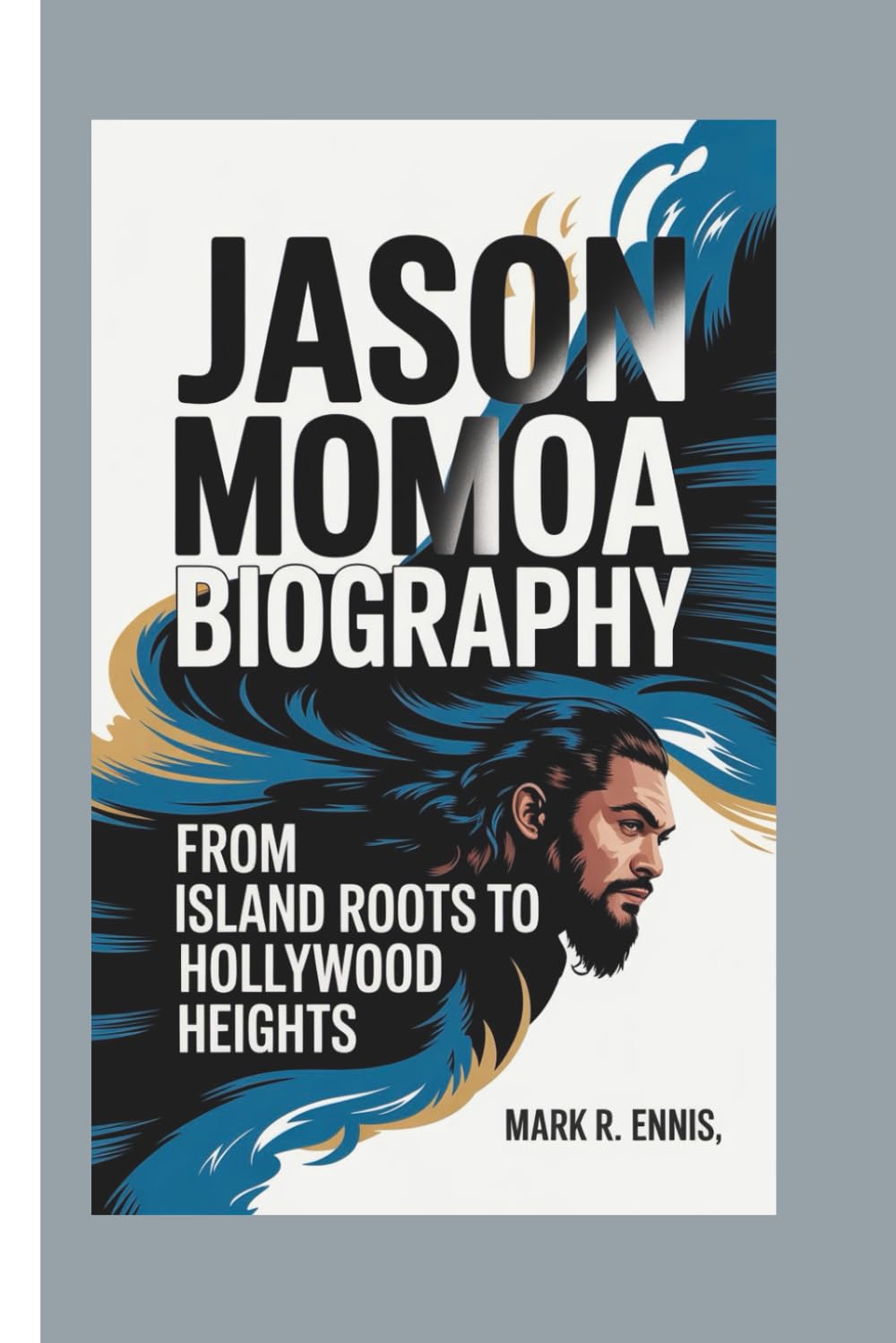 JASON MOMOA BIOGRAPHY: From Island Roots to Hollywood Heights