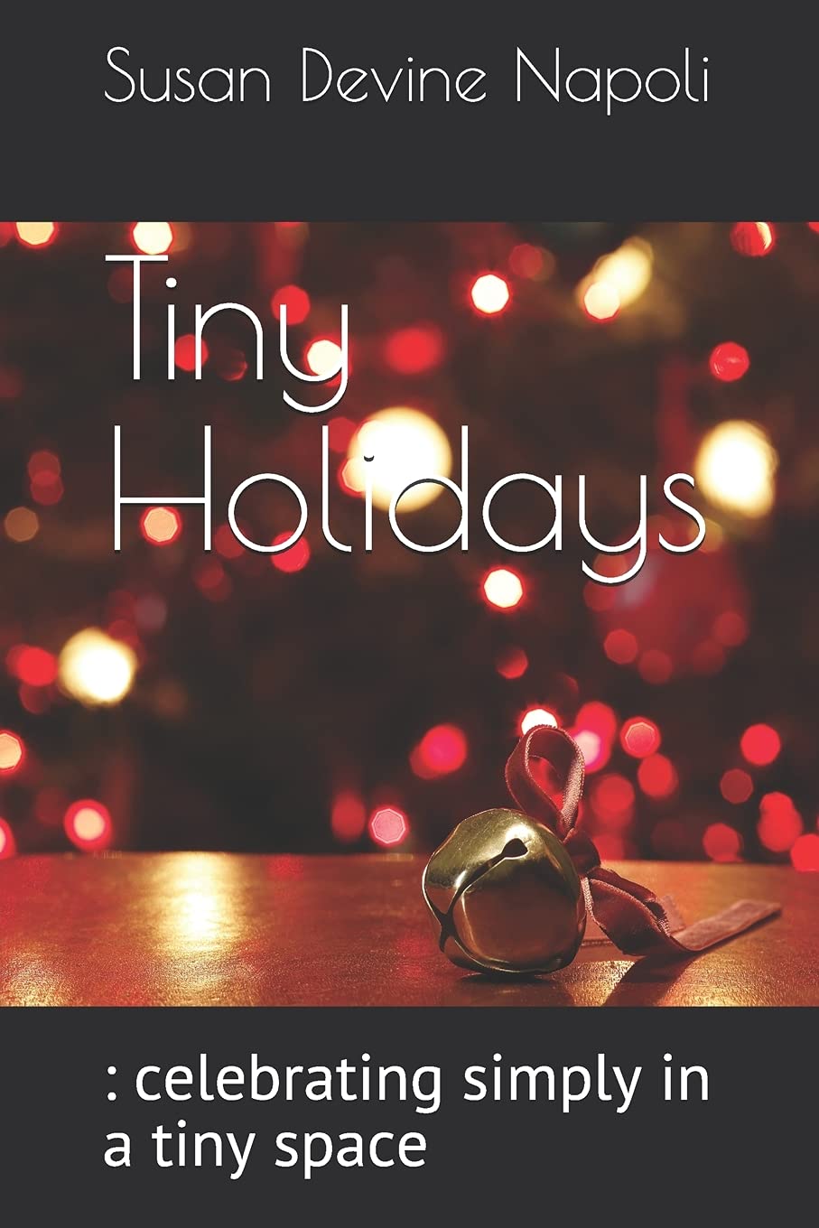 Tiny Holidays: : celebrating simply in a tiny space
