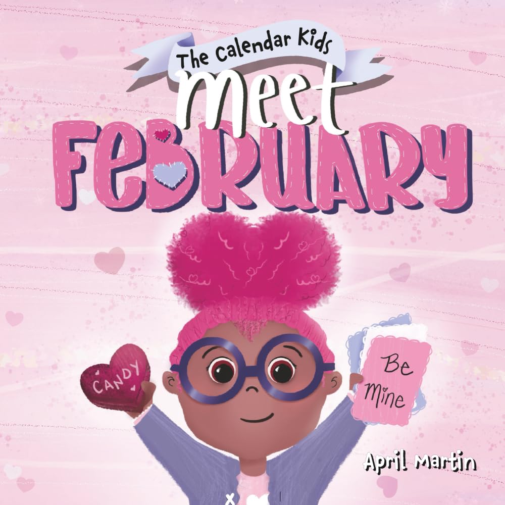 Meet February: A children's book to teach about friendship, Valentine's Day, and the month of February (The Calendar Kids®)