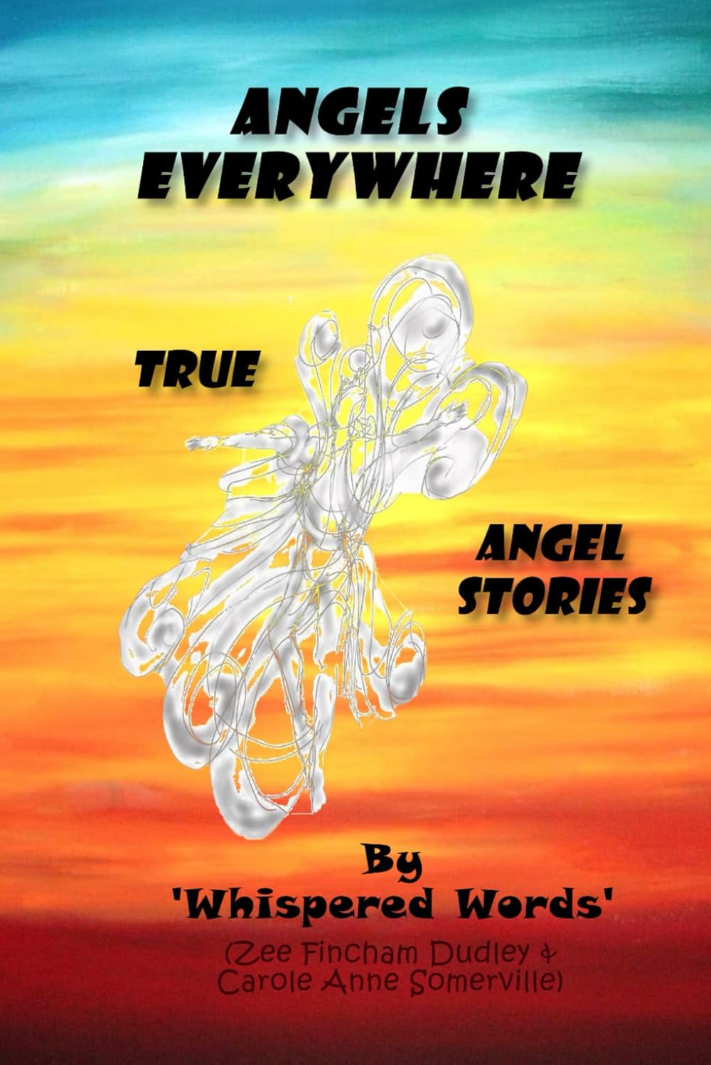 ANGELS EVERYWHERE, TRUE ANGEL STORIES