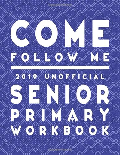 Come Follow Me 2019 Unofficial Senior Primary Workbook: LDS Scripture Word Searches, Crosswords, Mazes, Cryptograms, Coloring Pages