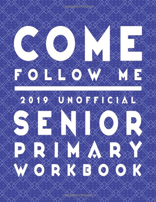 Come Follow Me 2019 Unofficial Senior Primary Workbook: LDS Scripture Word Searches, Crosswords, Mazes, Cryptograms, Coloring Pages