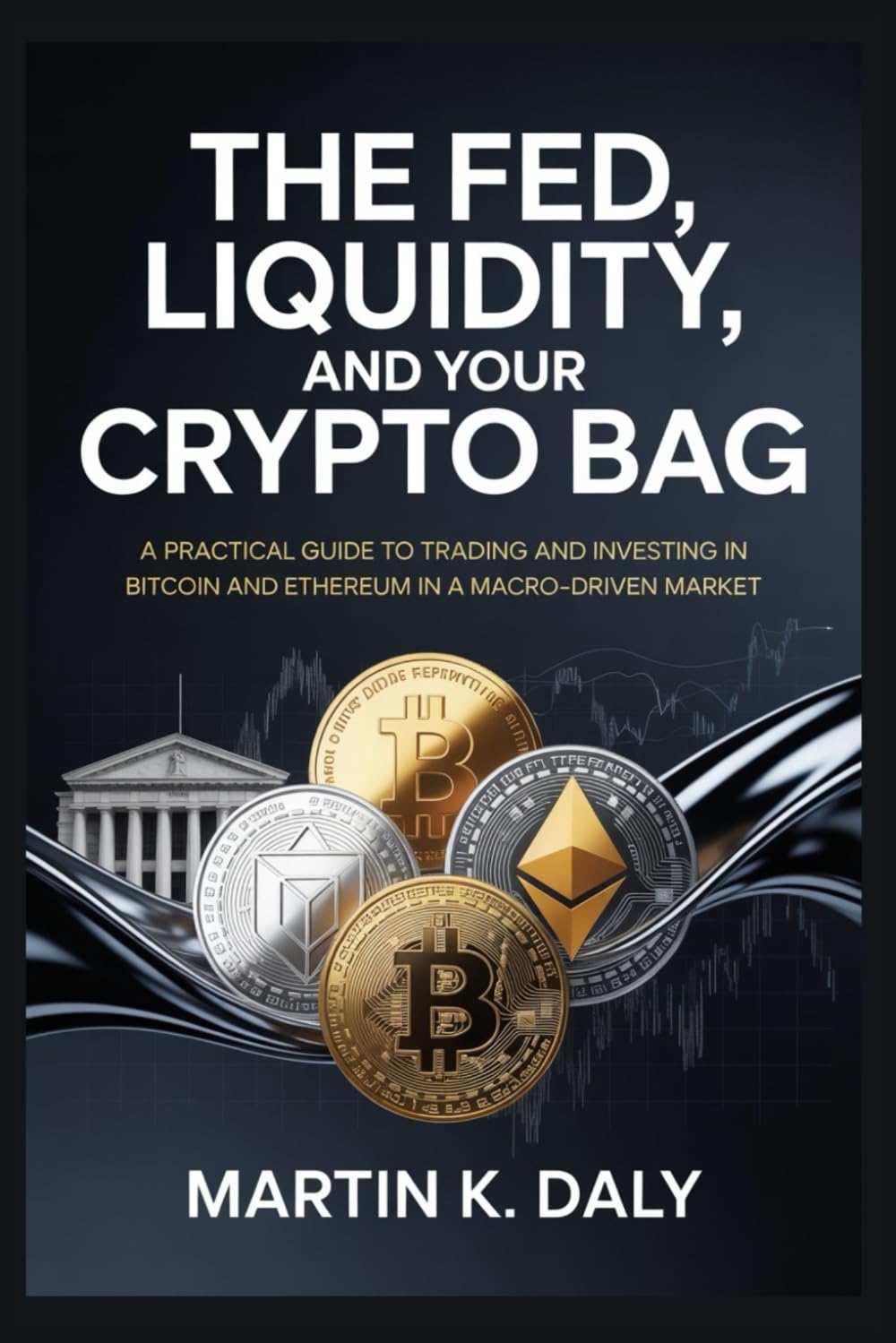 The Fed, Liquidity, and Your Crypto Bag: A Practical Guide to Trading and Investing in Bitcoin and Ethereum in a Macro-Driven Market