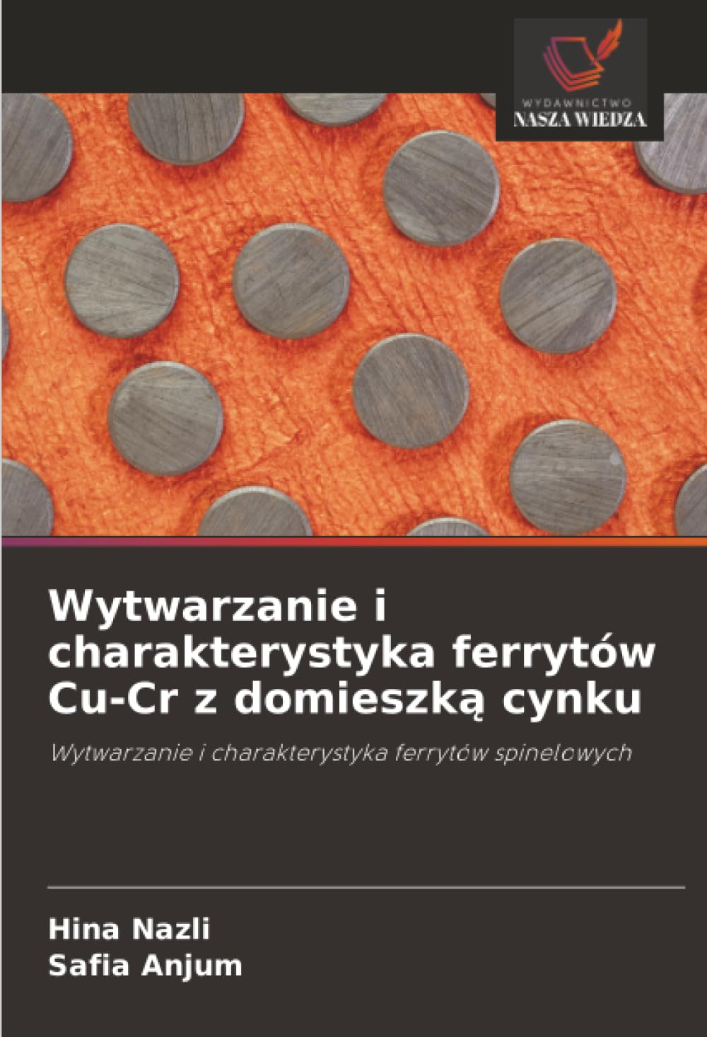 Wytwarzanie i charakterystyka ferrytów Cu-Cr z domieszk¿ cynku: Wytwarzanie i charakterystyka ferrytów spinelowych