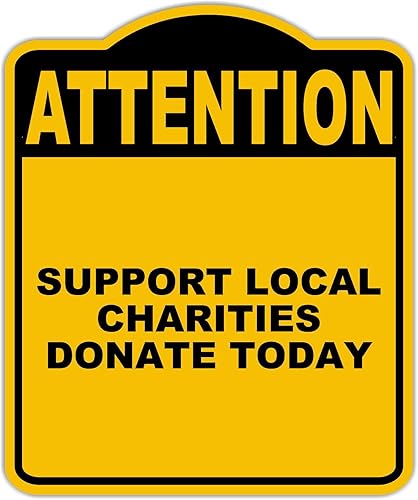 SUPPORT LOCAL CHARITIES DONATE TODAY Attention Yellow Black Aluminum Composite