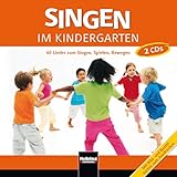 Singen im Kindergarten: 60 Lieder zum Singen, Spielen, Bewegen: 60 Lieder zum Singen, Spielen, Bewegen. Mit Bild- und Bastelkarten zum Ausdrucken