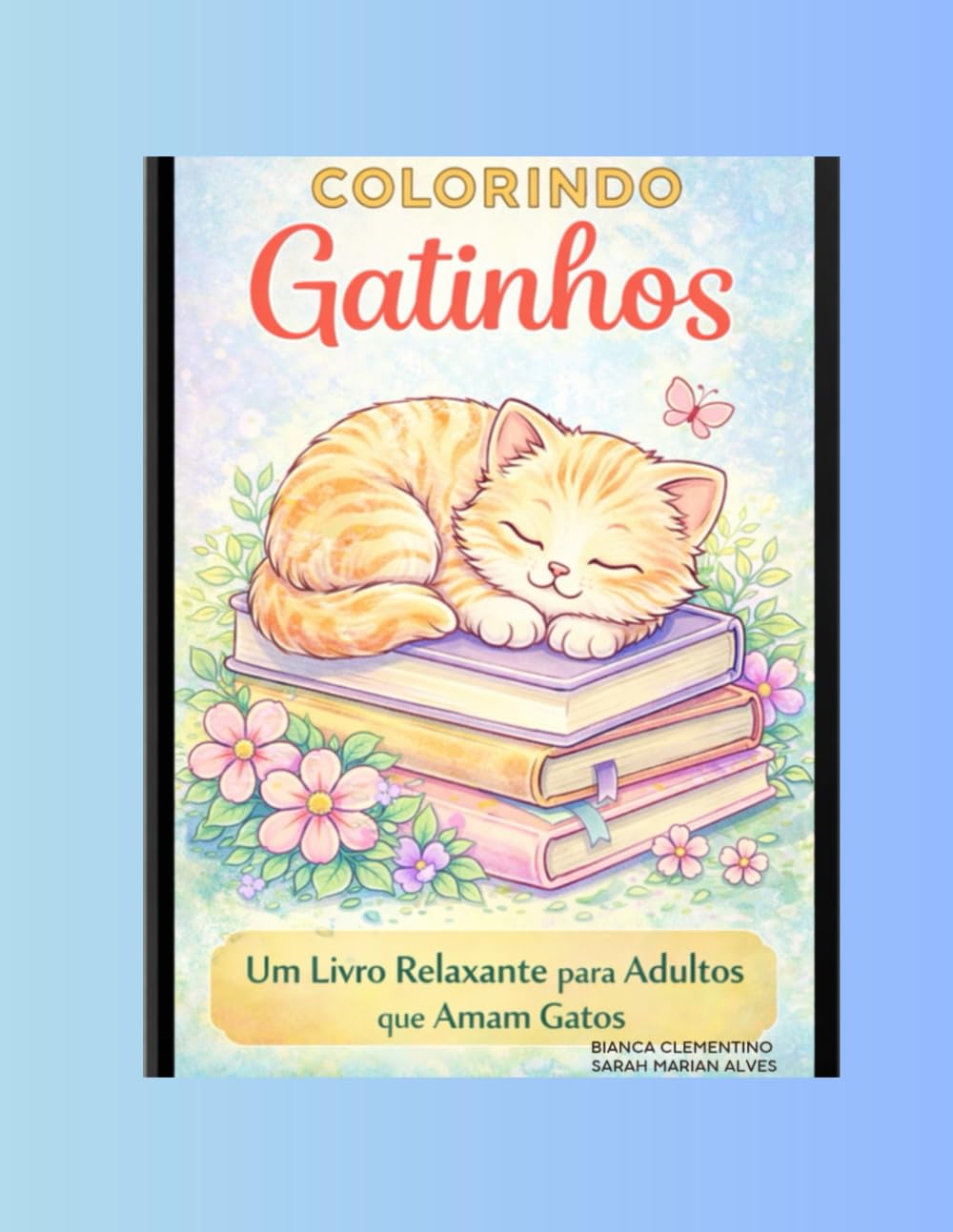 Colorindo Gatinhos: Um Livro de Colorir Relaxante para Adultos que Amam Gatos