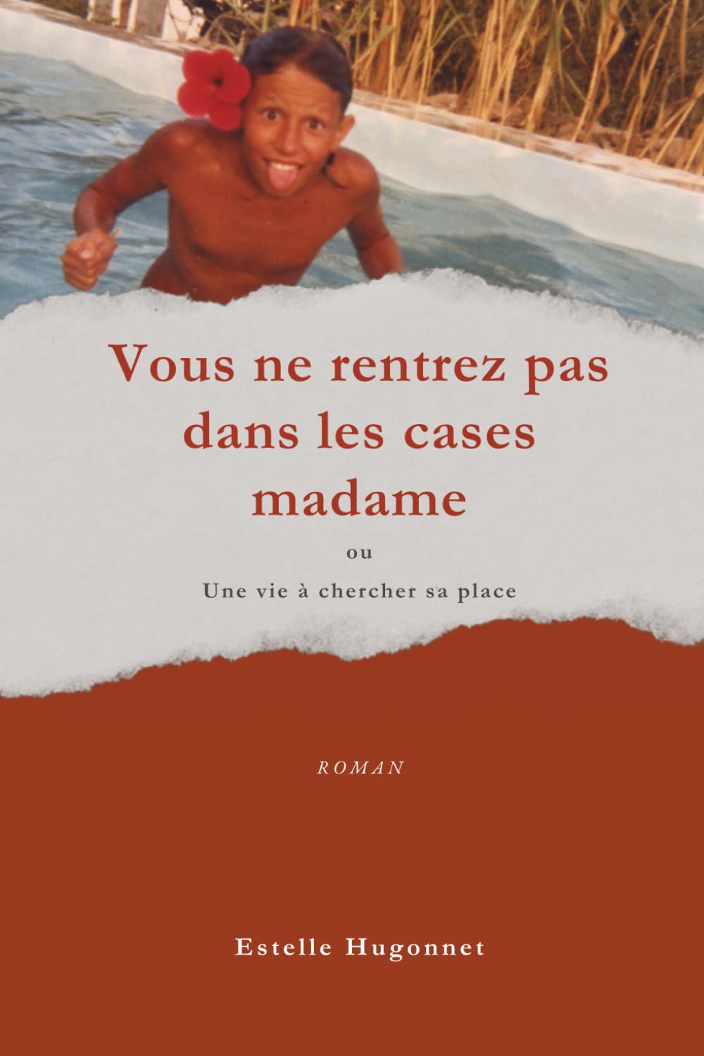 Vous ne rentrez pas dans les cases madame: Une vie à chercher sa place