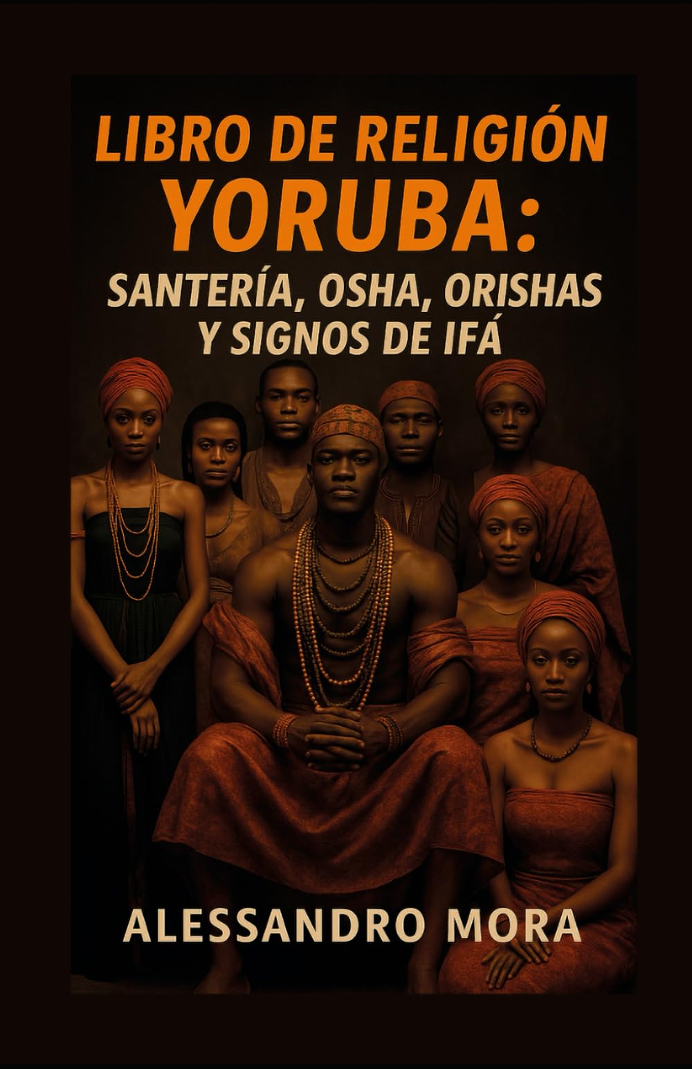 Libro de Santería y Religión Yoruba: Orishas, Diloggún y Rituales: Guía Completa de Santería Yoruba: Orishas, Signos del Diloggún, Rituales y Rezos Tradicionales