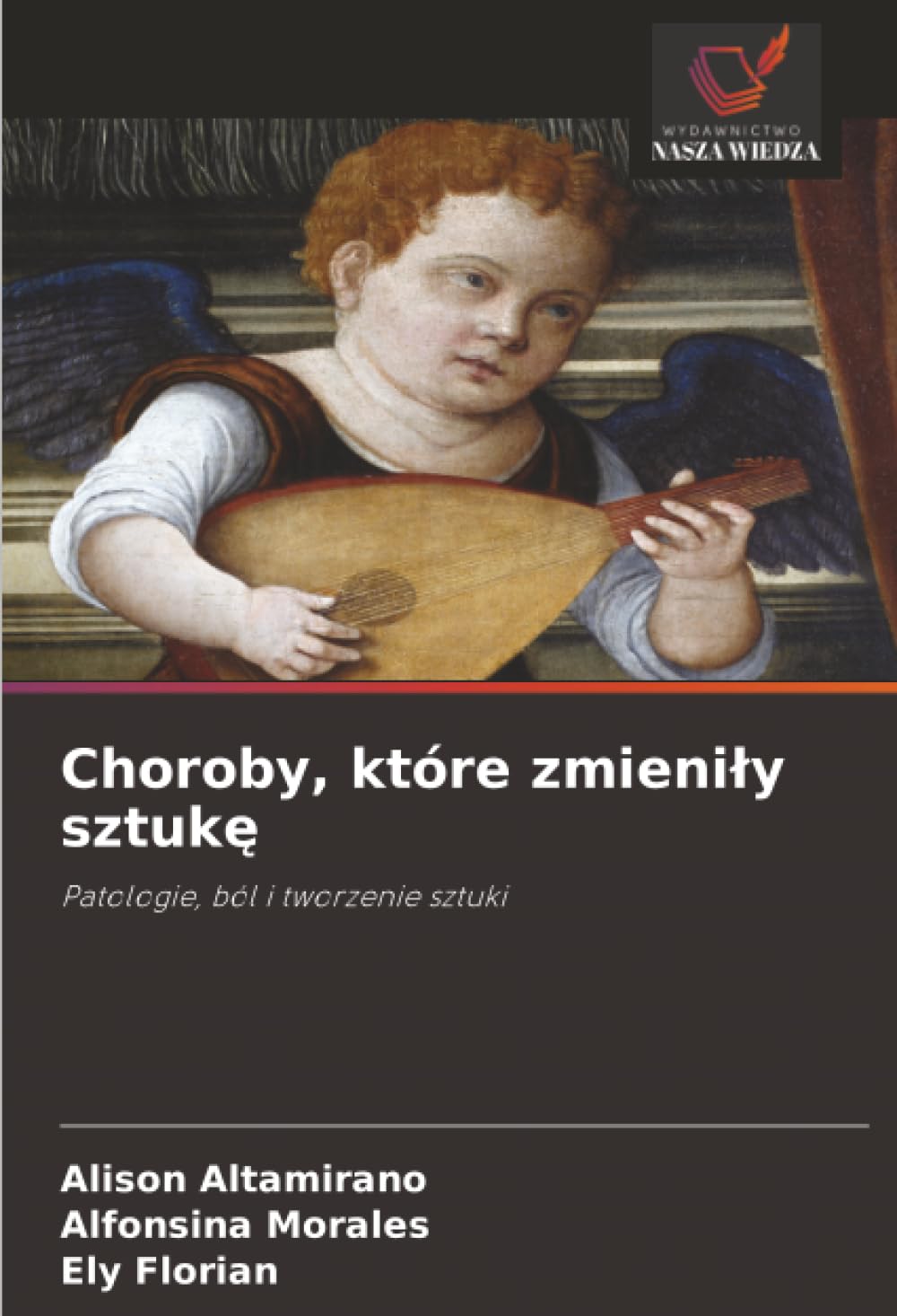 Choroby, które zmieniły sztukę: Patologie, ból i tworzenie sztuki