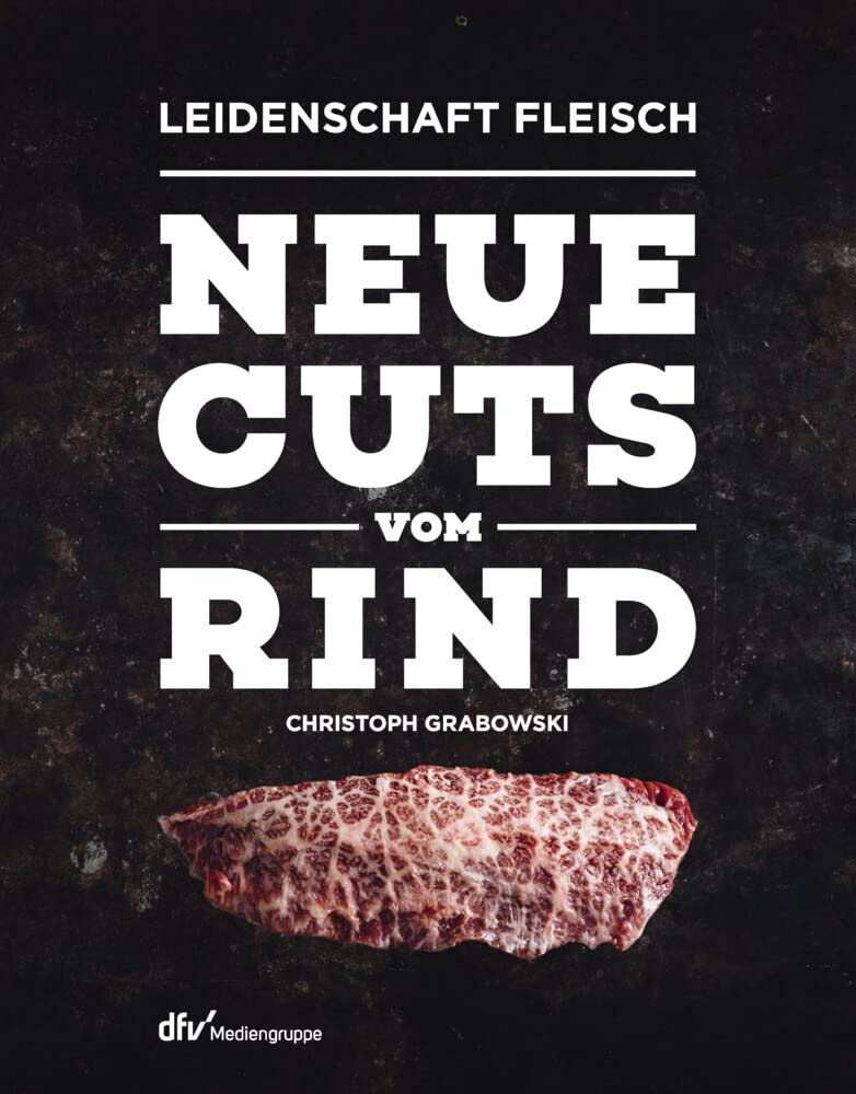 Neue Cuts vom Rind (Leidenschaft Fleisch)