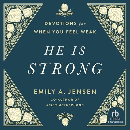 He Is Strong: Devotions for When You Feel Weak