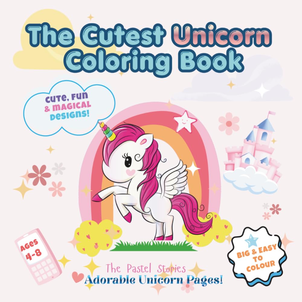 The Cutest Unicorn Coloring Book: Adorable, fun and magical designs!