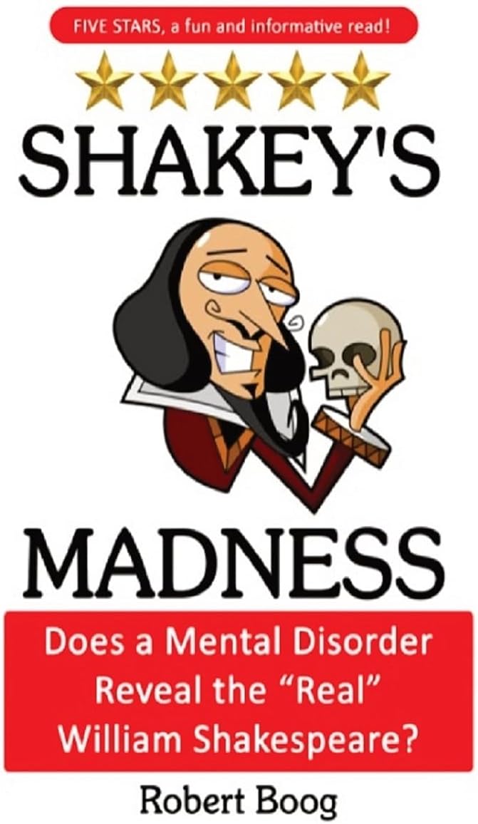 Shakey's Madness: Does a Mental Disorder Reveal the Real William Shakespeare?