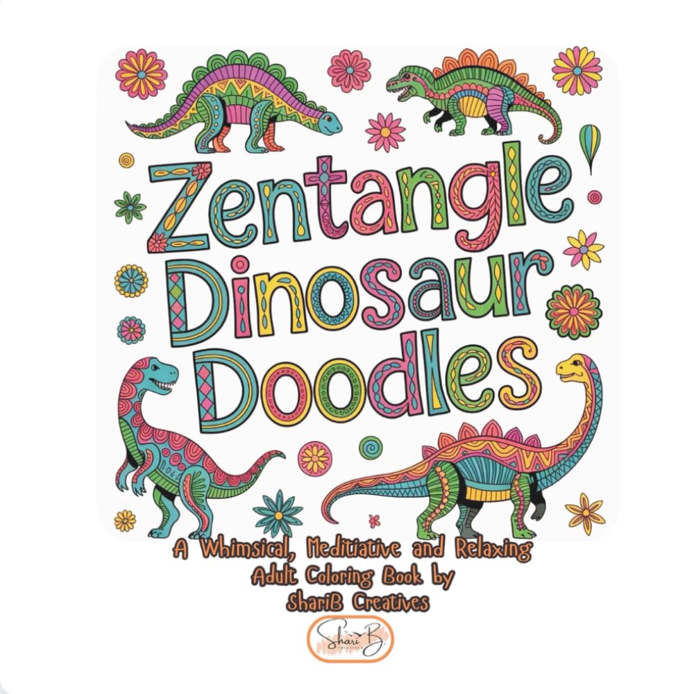Zentangle Dinosaur Doodles: A Whimsical, Meditative, and Relaxing Adult Coloring Book (Zentangle Doodle Designs)