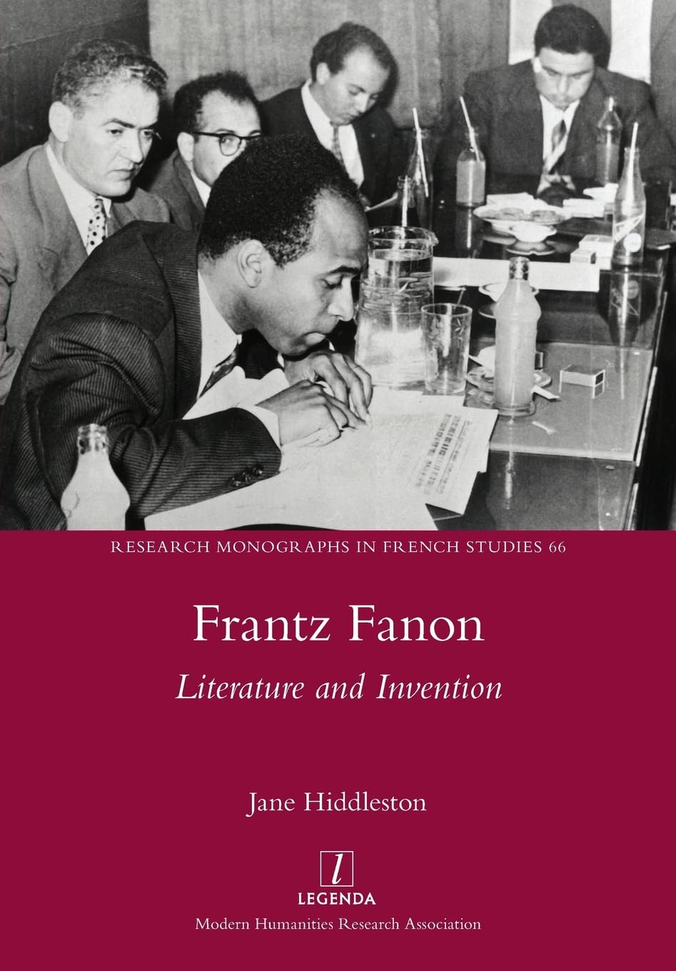 Frantz Fanon: Literature and Invention: 66 (Research Monographs in French Studies)