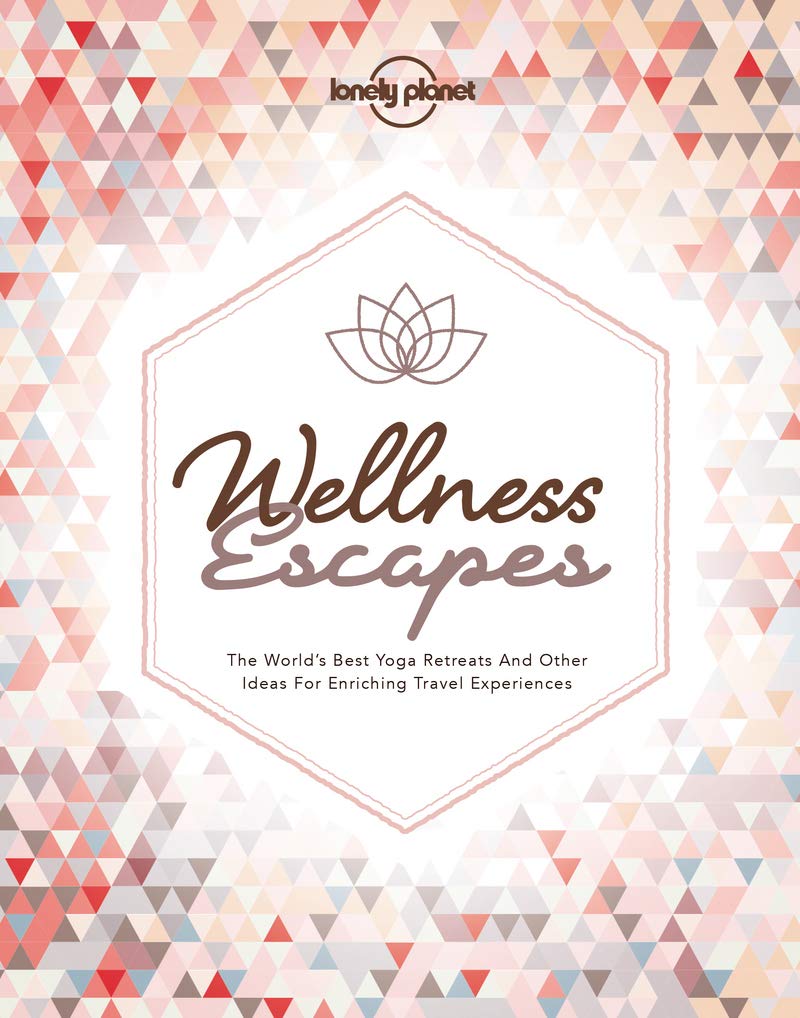 Lonely Planet Wellness Escapes