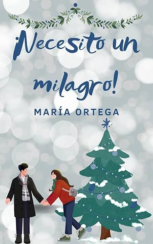Necesito un milagro: Relato romántico navideño