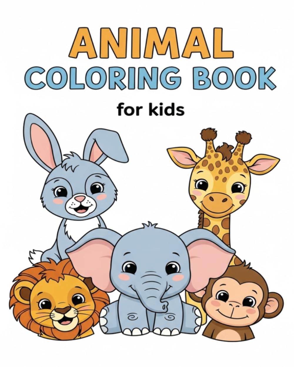 animal coloring books for kids ages 4-8 easy and bold: 40 cute, Fun and Easy Animal Pages for Relaxing and Creativity