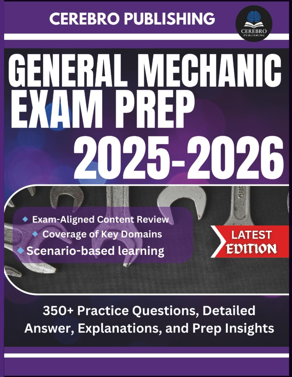 GENERAL MECHANIC EXAM PREP 2025-2026: 350+ Practice Questions, Detailed Answer, Explanations, and Prep Insights