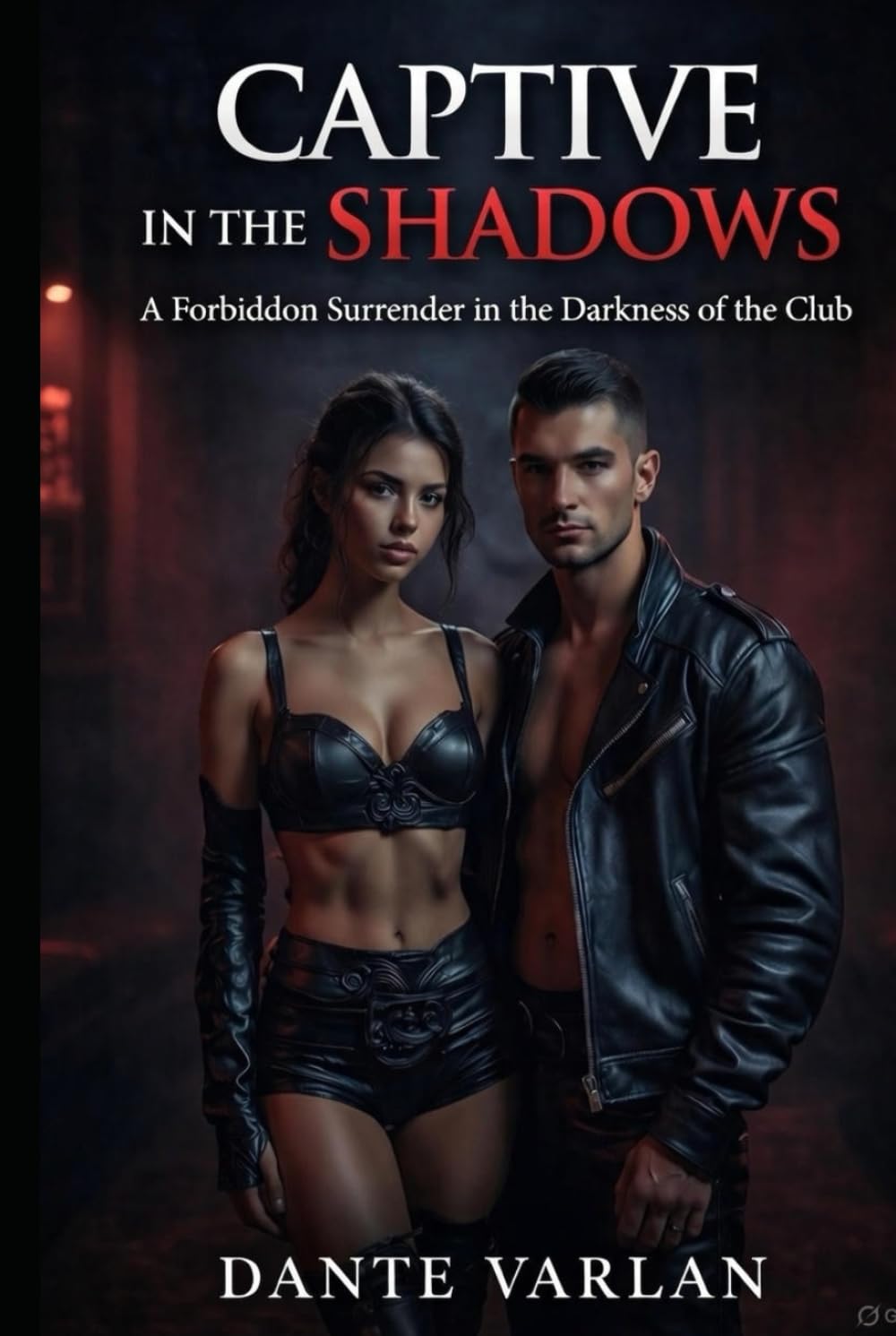 Captive in the Shadows: A forbidden devotion in the darkness of the club