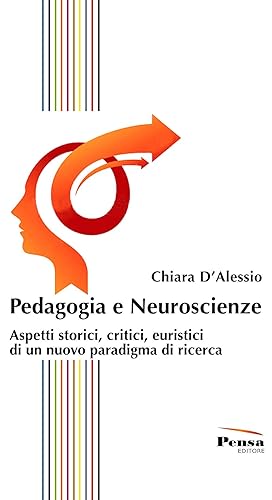 Pedagogia e neuroscienze. Aspetti storici, critici, euristici di un nuovo paradigma di ricerca