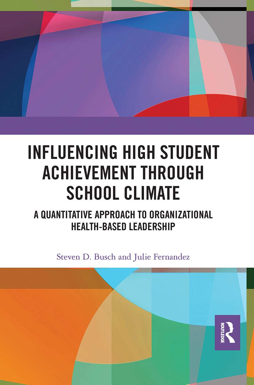 Influencing High Student Achievement through School Culture and Climate: A Quantitative Approach to Organizational Health-Based Leadership
