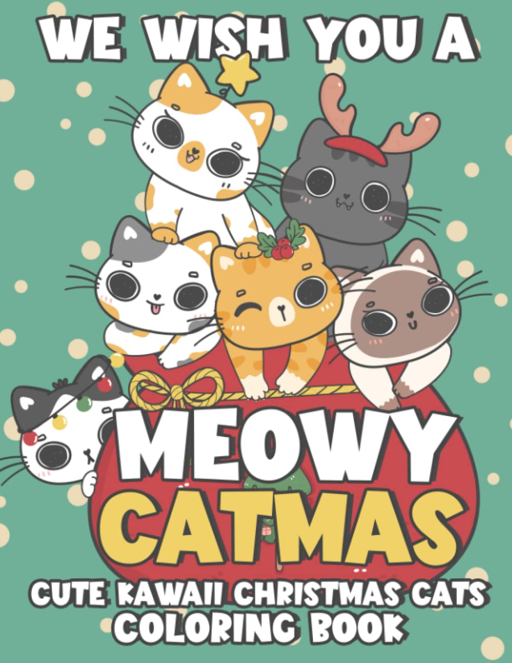 We Wish You a Meowy Catmas Cute Kawaii Christmas Cats Coloring Book: Kawaii Aesthetic Color Book With Adorable Xmas Kittens and Funny Christmas Cat ... - Fun and Relaxing Winter Coloring Book