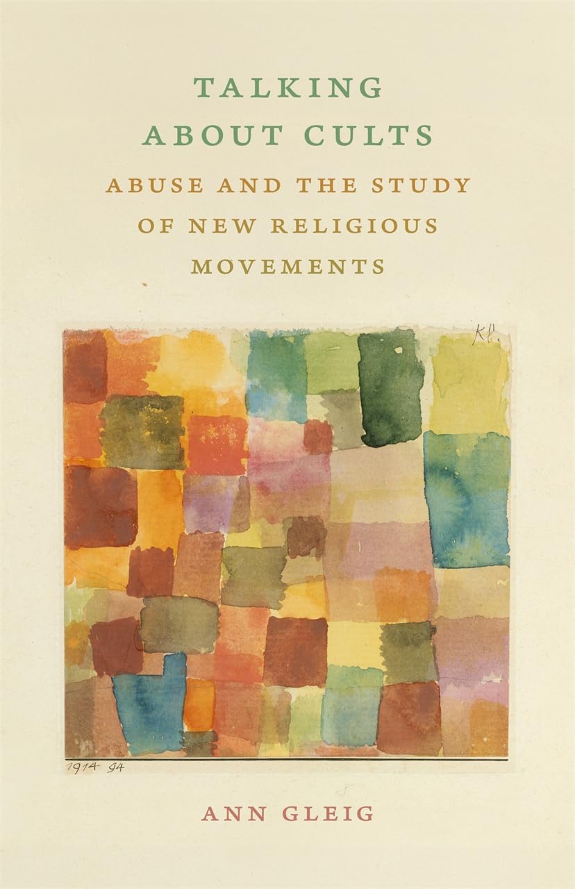 Talking About Cults: Abuse and the Study of New Religious Movements (George H. Shriver Lecture Series in Religion in American History)