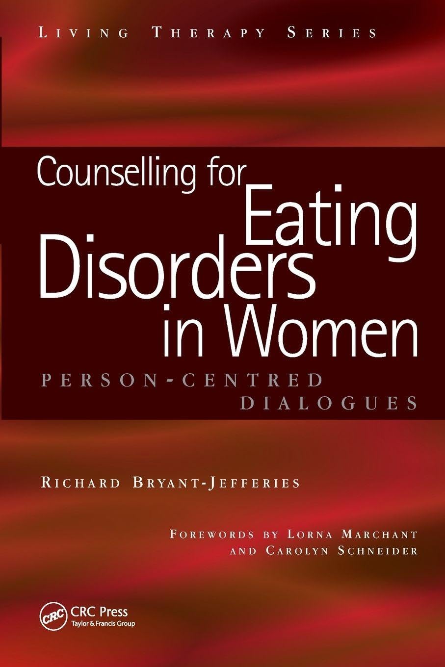 Counselling for Eating Disorders in Women: A Person-Centered Dialogue (Living Therapies Series)