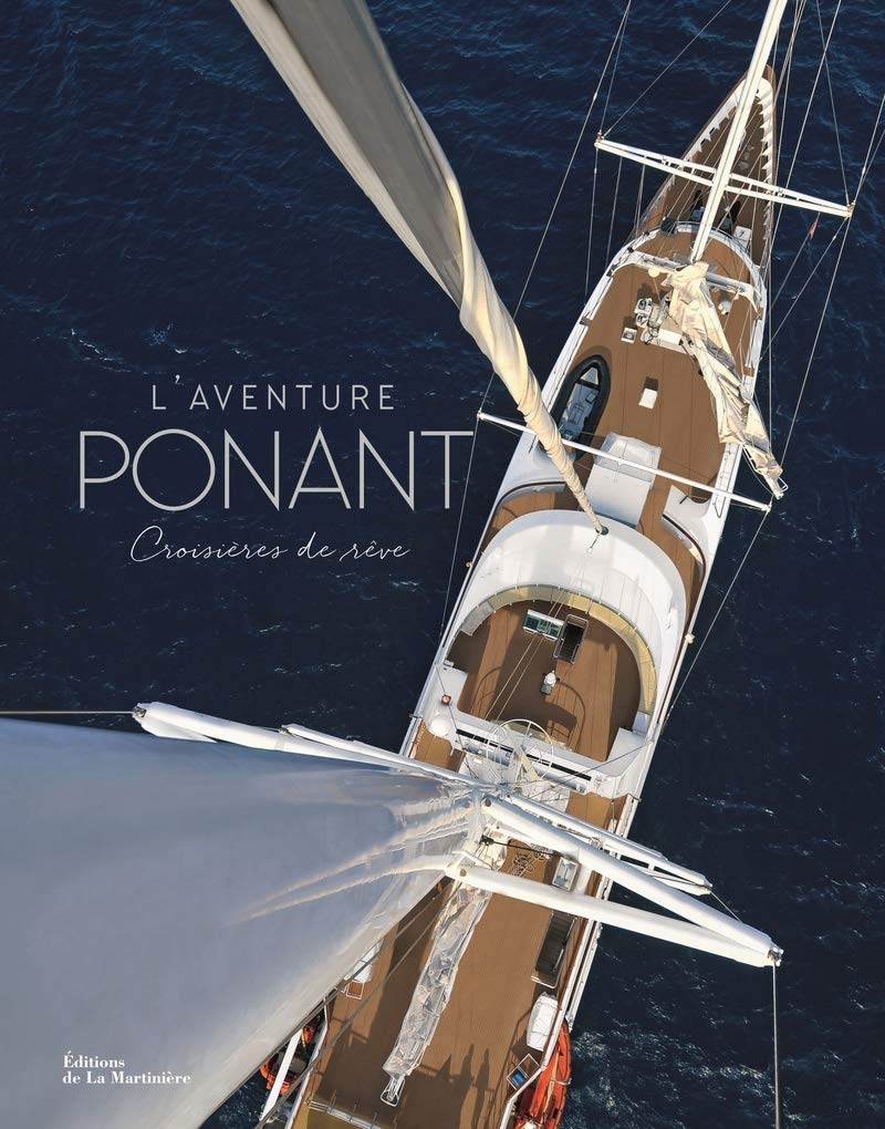 L'aventure Ponant: Croisières de rêve