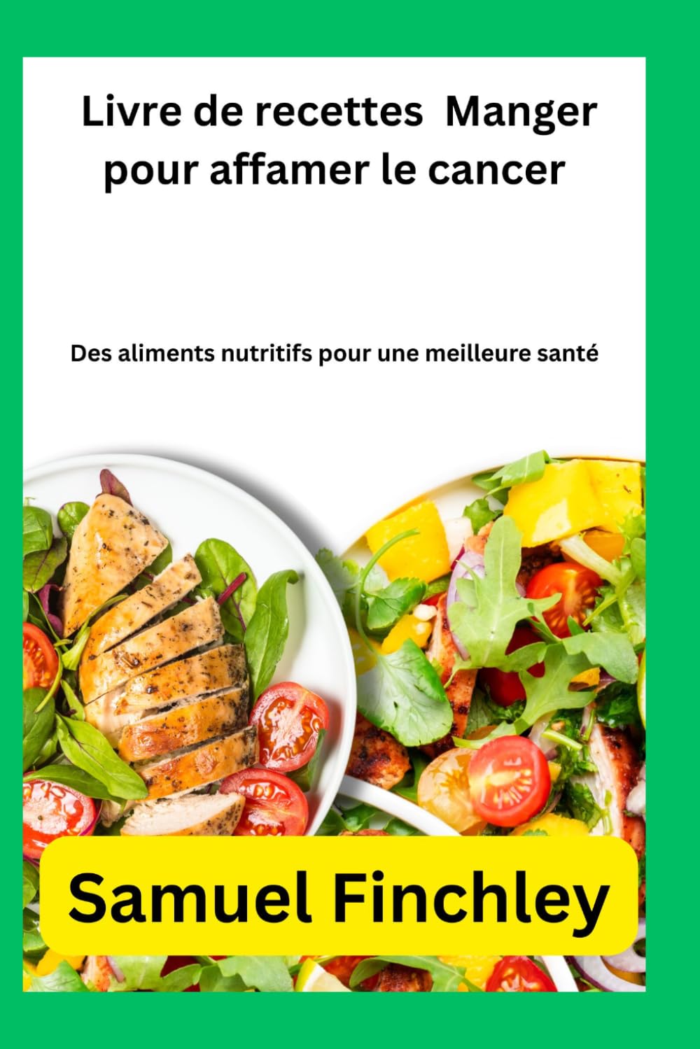 Livre de recettes Manger pour affamer le cancer: Des aliments nutritifs pour une meilleure santé