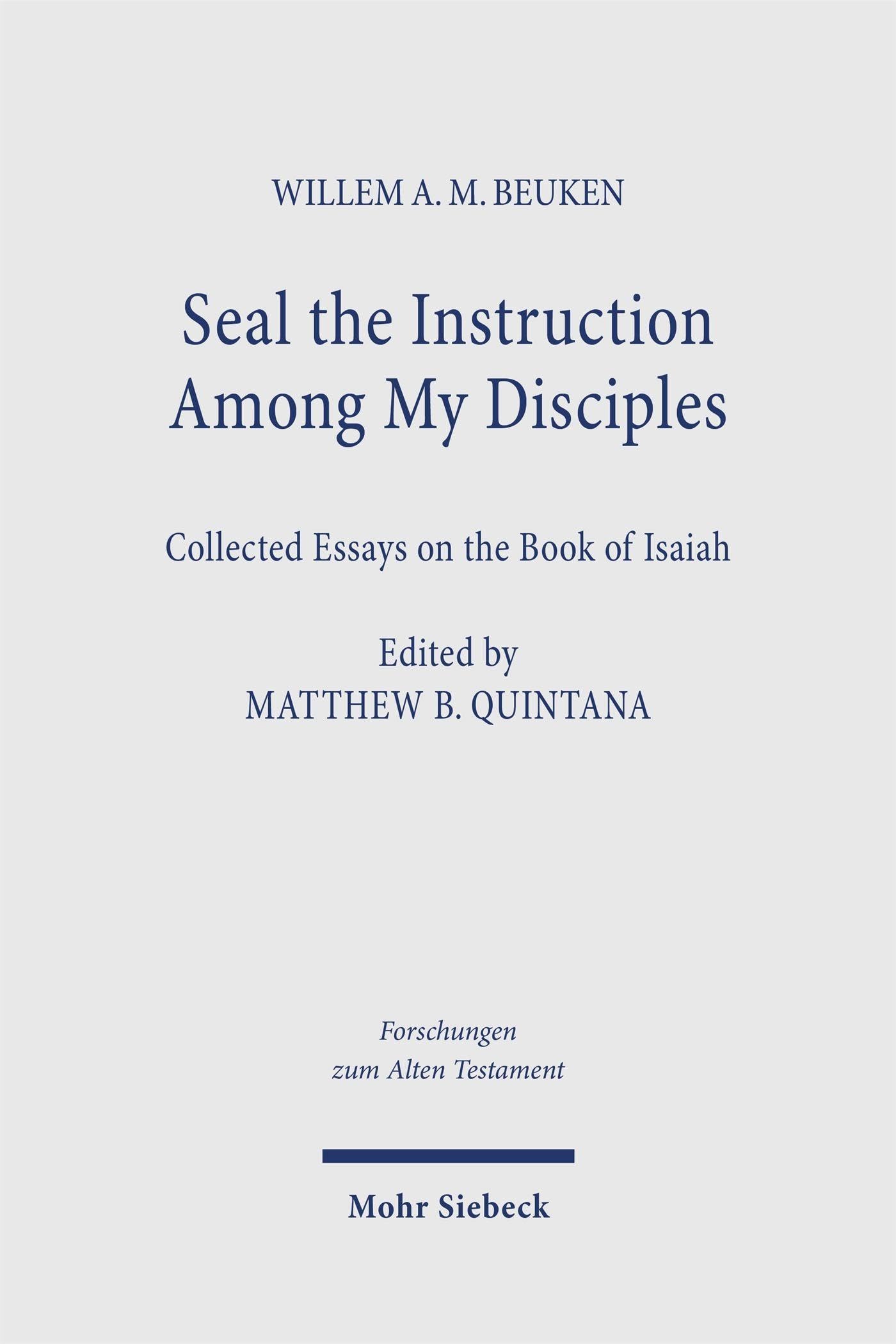 Seal the Instruction Among My Disciples: Collected Essays on the Book of Isaiah (Forschungen zum Alten Testament)