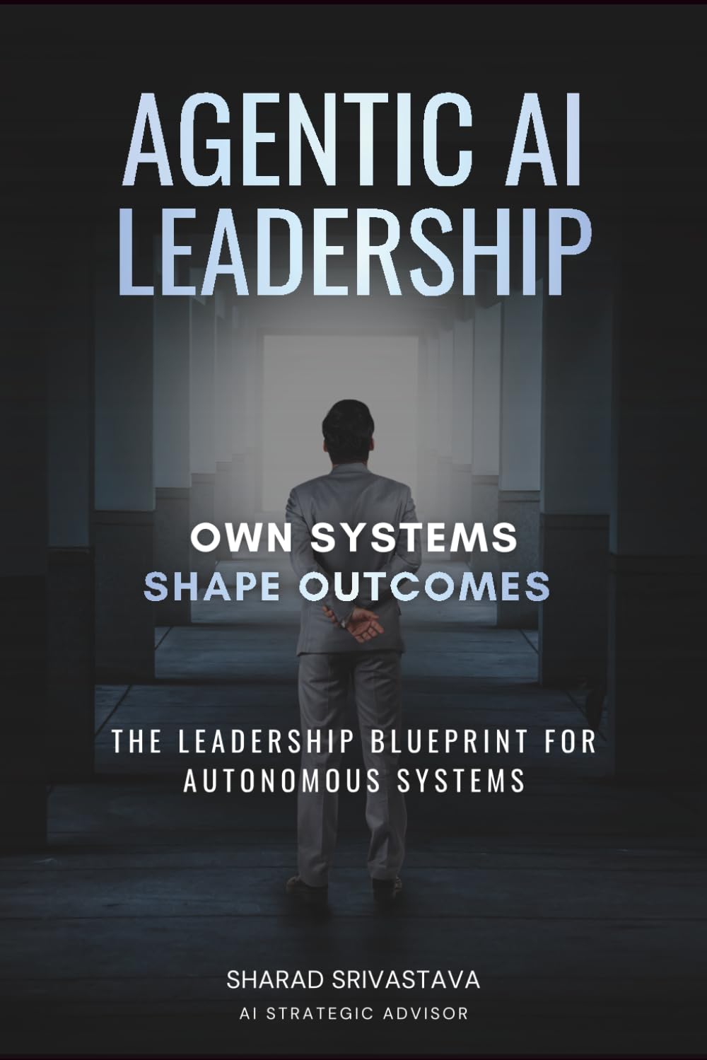 Agentic AI Leadership: How Leaders Design, Govern, and Scale Autonomous AI Systems