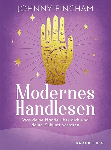 Modernes Handlesen: Was deine Hände über dich und deine Zukunft verraten | Praktische Anleitung zum Handlesen mit Zeichnungen, Beispielen und Übungen