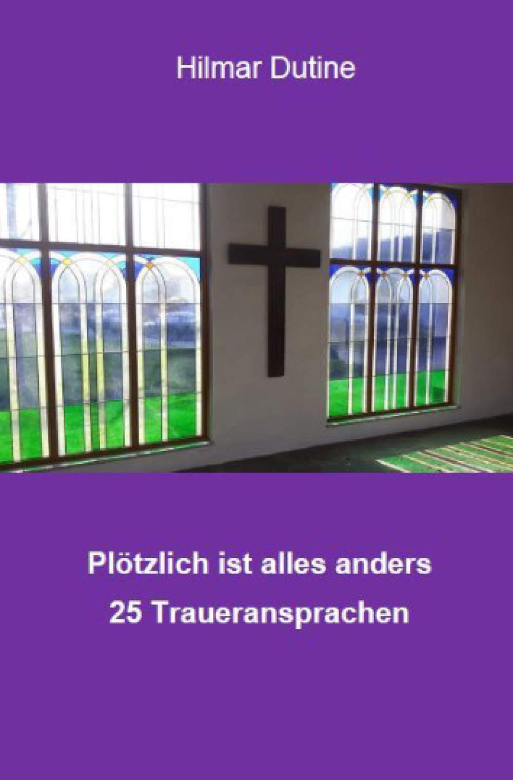 Plötzlich ist alles anders - 25 Traueransprachen (German Edition)