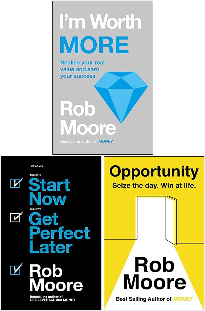 Rob Moore 3 Books Collection Set (I'm Worth More, Start Now. Get Perfect Later & Opportunity: Seize The Day. Win At Life)