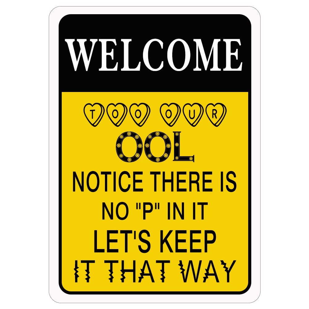 Welcome to Our Pool Funny Tin Sign Notice There is NO P in IT Metal Tin Sign Swimming Pool Plaque Home Wall Decor 8X12 Inches