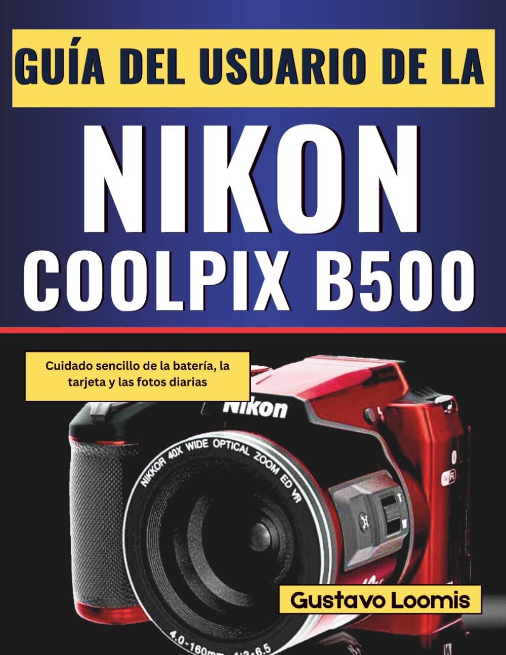 Guía del usuario de la Nikon Coolpix B500: Cuidado sencillo de la batería, la tarjeta y las fotos diarias