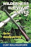 Wilderness Survival Knives: Tips for Choosing and Using