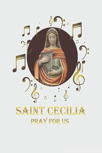 St Cecilia Patron Saint of Musicians Catholic Music notebook Saint Cecilia Patron Saint of Musicians Catholic
