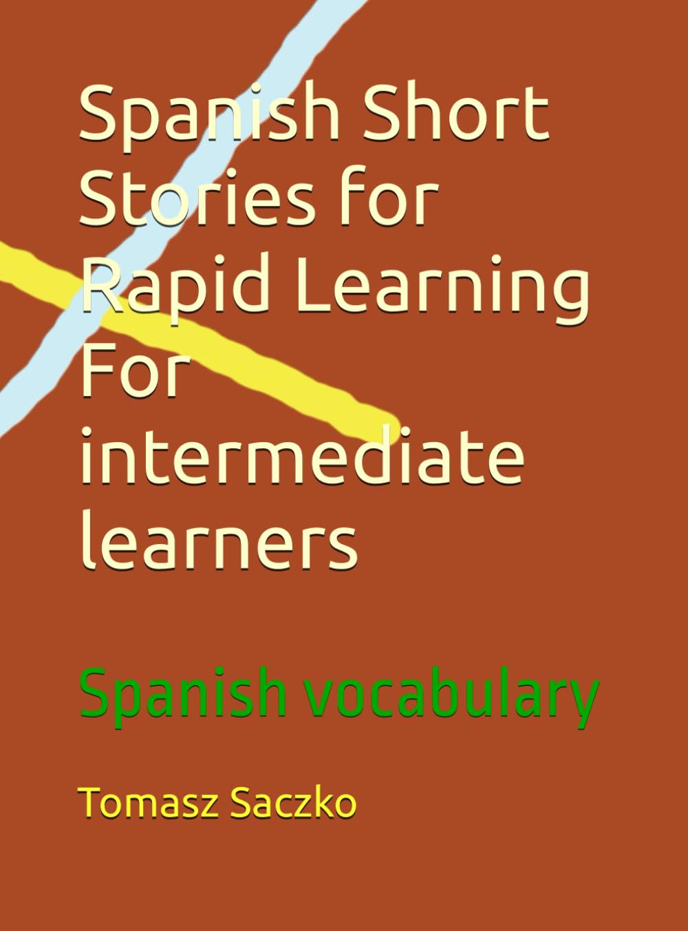 Spanish Short Stories for Rapid Learning For intermediate learners: Spanish voccabulary