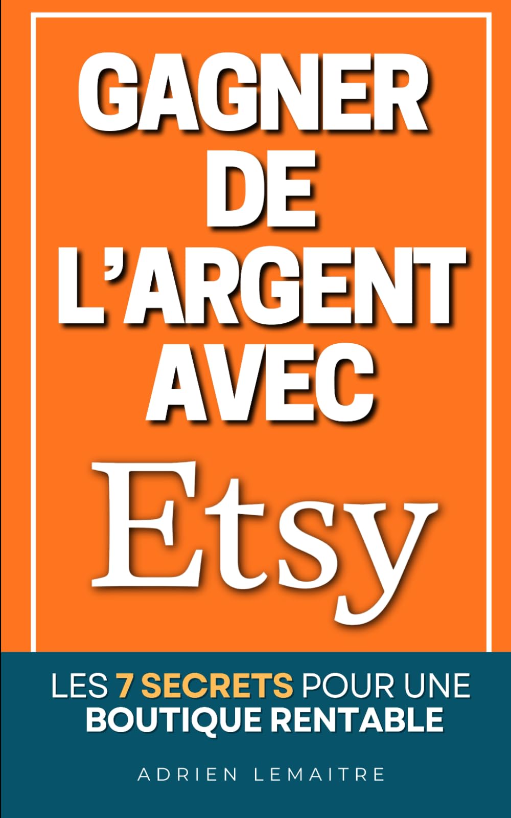 Gagner de l’Argent avec Etsy: Les 7 Secrets pour une Boutique Rentable avec les Produits Digitaux | Vendre ses Créations en Ligne | Vendre sur Etsy | SEO et Marketing sur Etsy