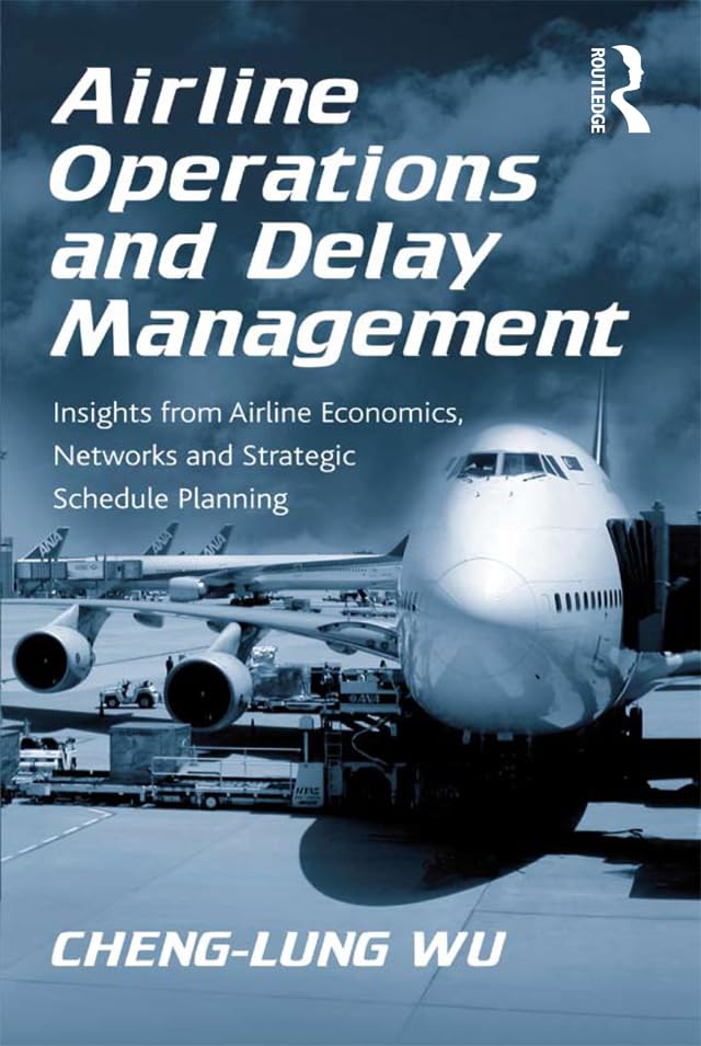 Airline Operations and Delay Management: Insights from Airline Economics, Networks and Strategic Schedule Planning