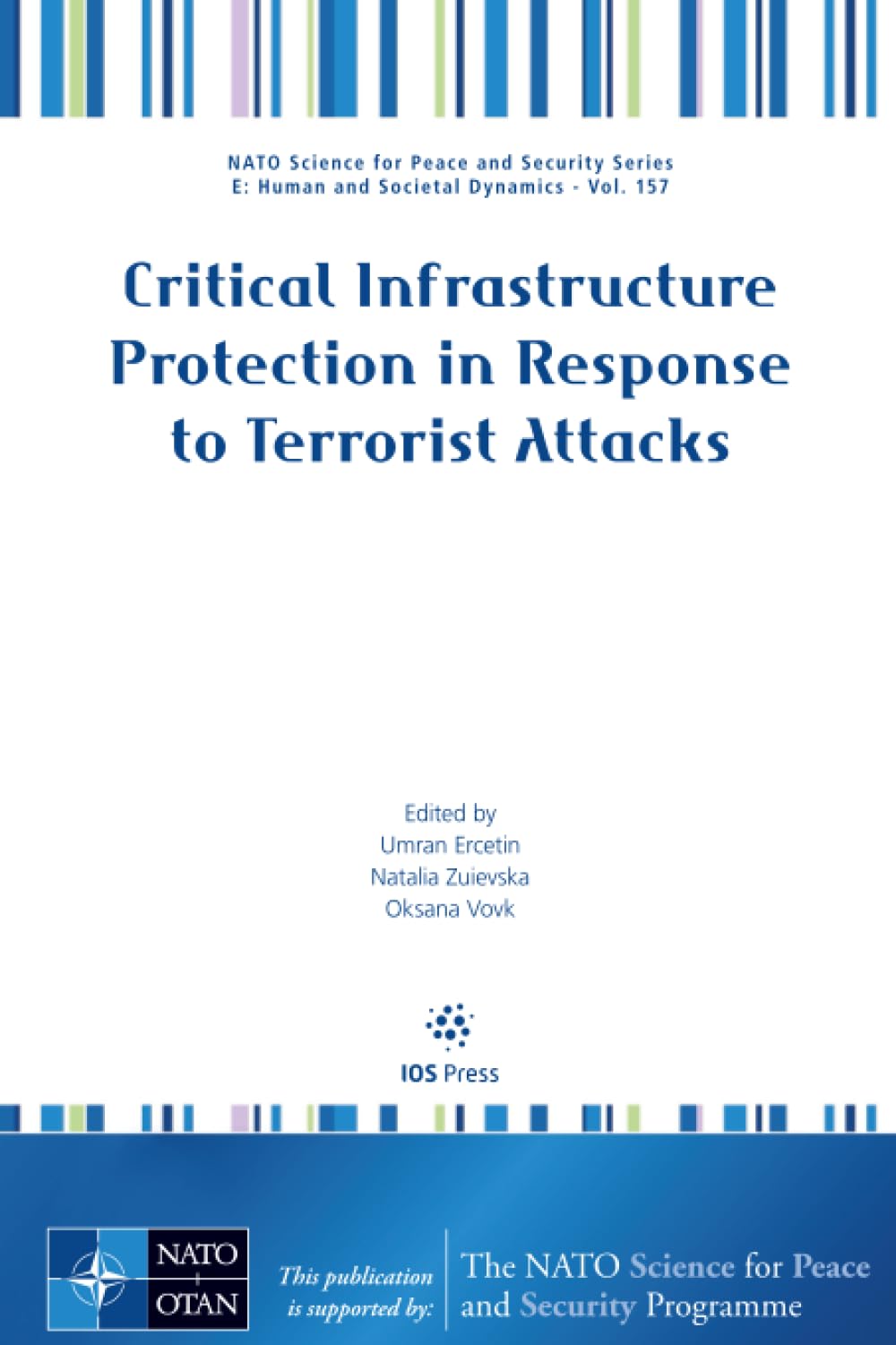 Critical Infrastructure Protection in Response to Terrorist Attacks (NATO Science for Peace and Security Series - E: Human and Societal Dynamics (IOS Press))
