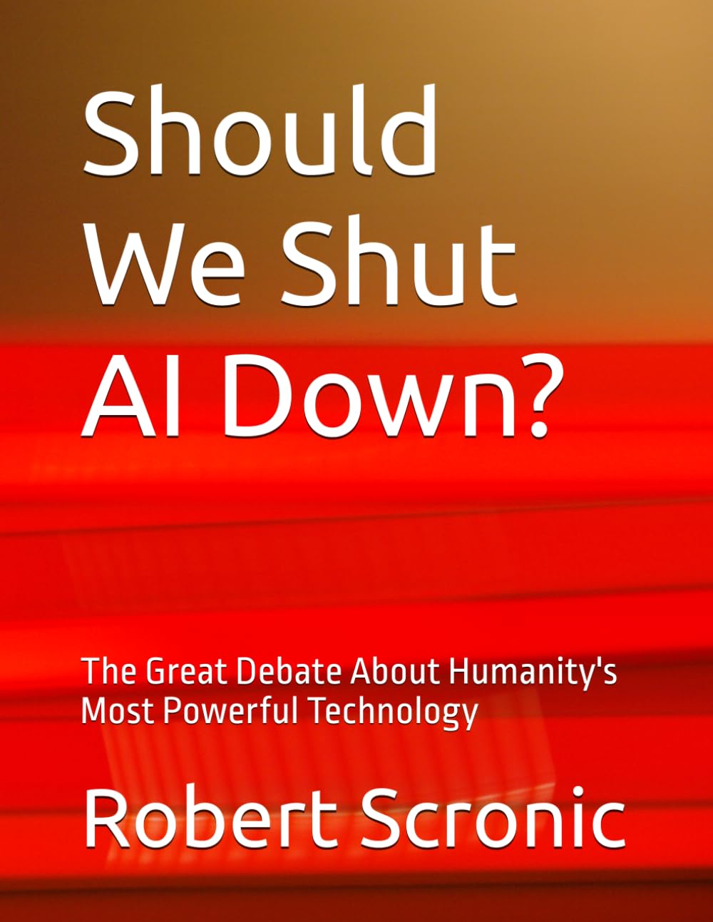 Should We Shut AI Down?: The Great Debate About Humanity's Most Powerful Technology