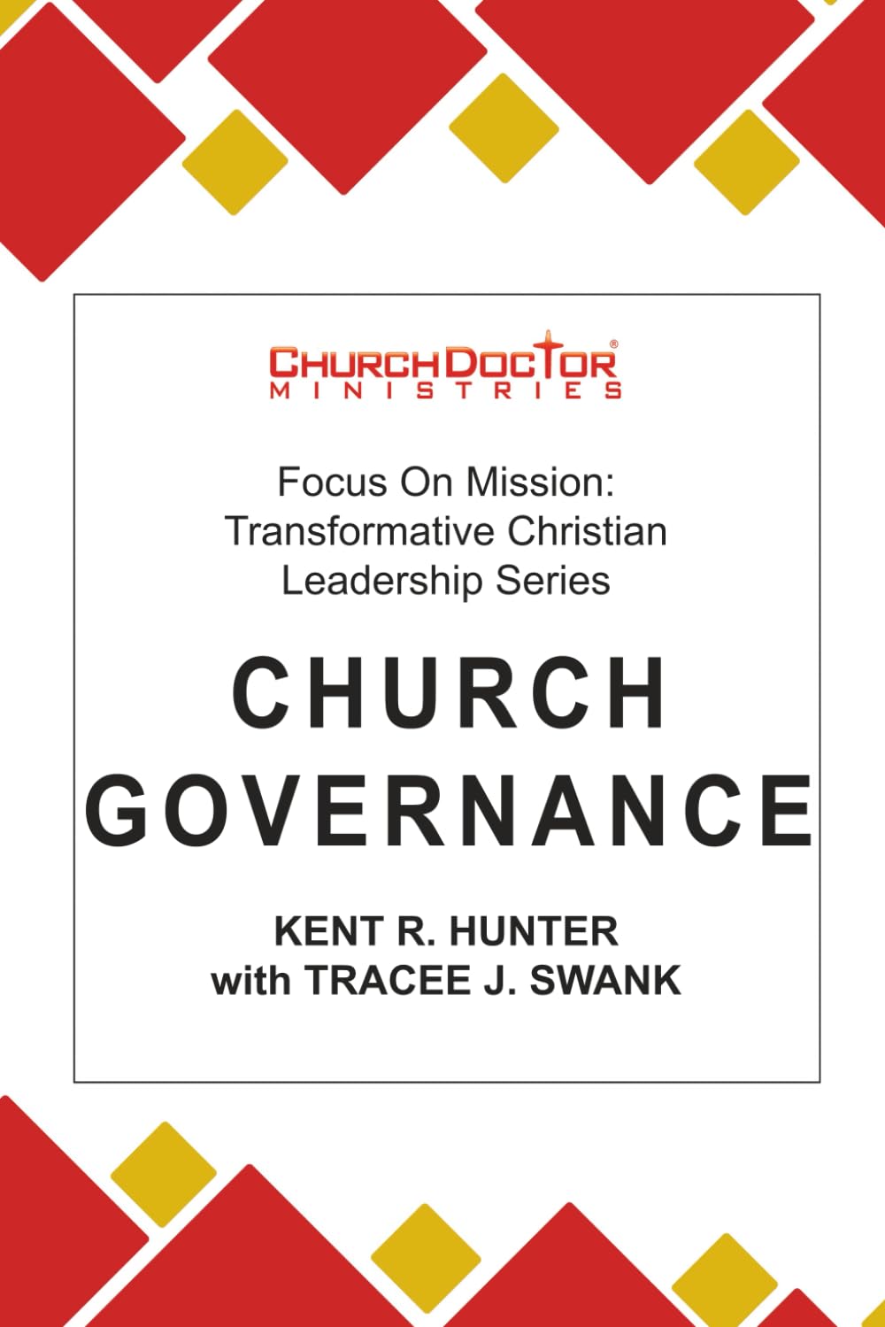 Church Governance: Focus on Mission: Transformative Christian Leadership Series