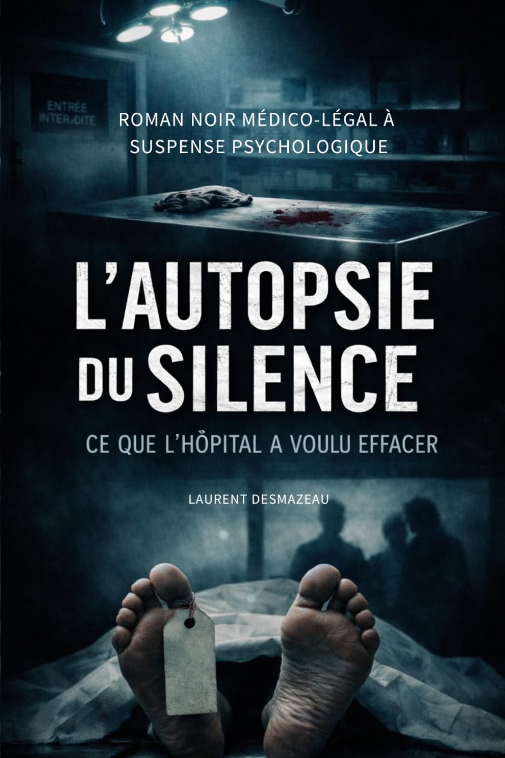 L’AUTOPSIE DU SILENCE: CE QUE L’HÔPITAL A VOULU EFFACER (Suspense Français)