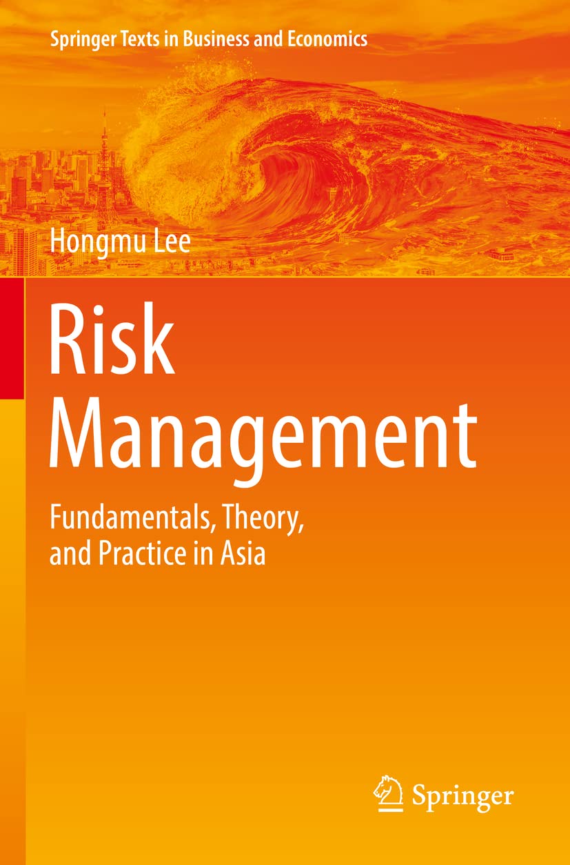 Risk Management: Fundamentals, Theory, and Practice in Asia (Springer Texts in Business and Economics)